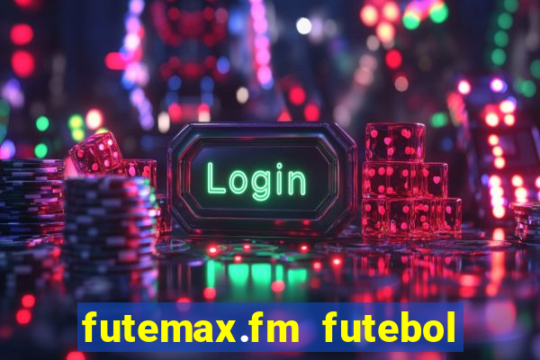 futemax.fm futebol ao vivo